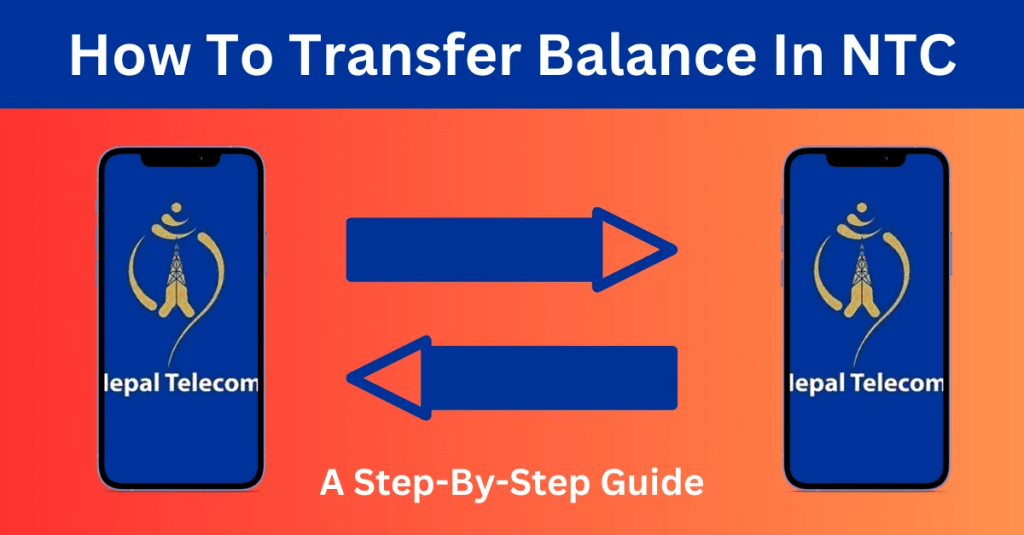 How To Transfer Balance In NTC: A Step-By-Step&nbsp;Guide